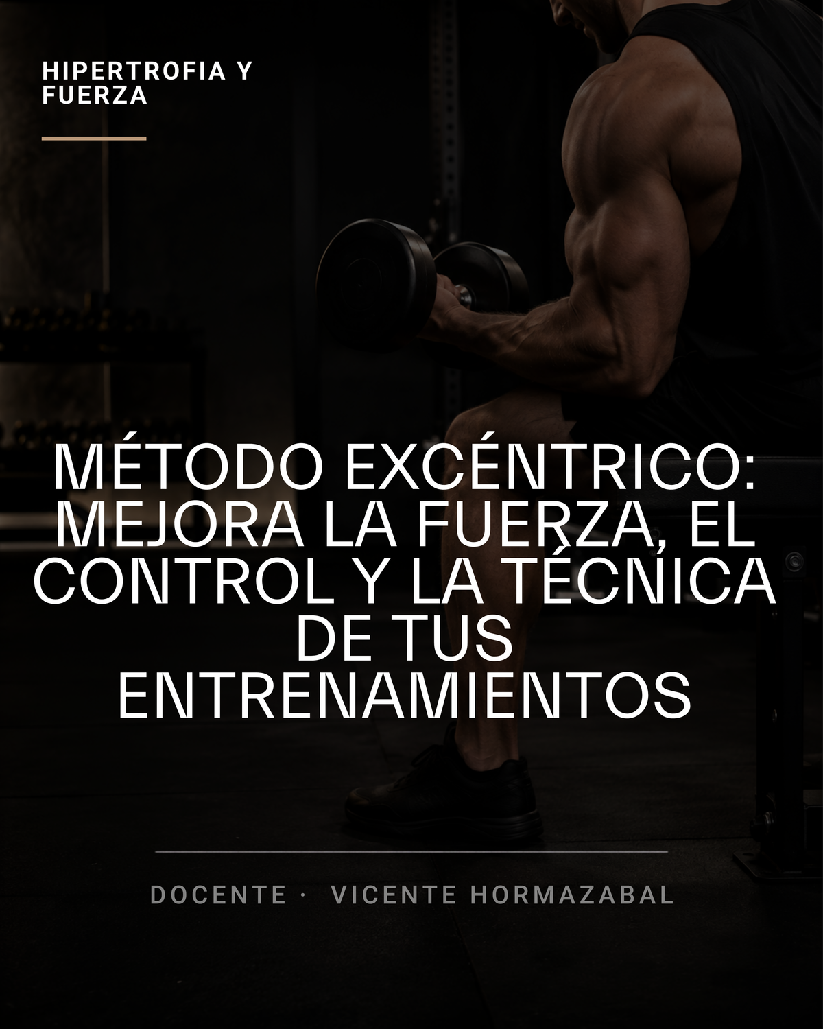 Método Excéntrico: Mejora la Fuerza, el Control y la Técnica de tus Entrenamientos