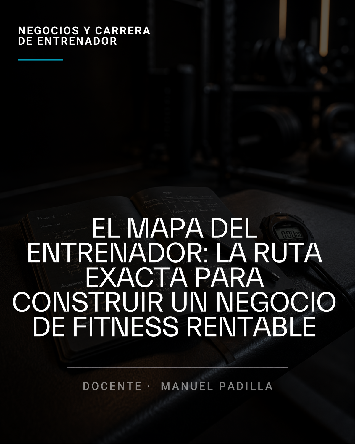 El Mapa del Entrenador: La Ruta Exacta para Construir un Negocio de Fitness Rentable