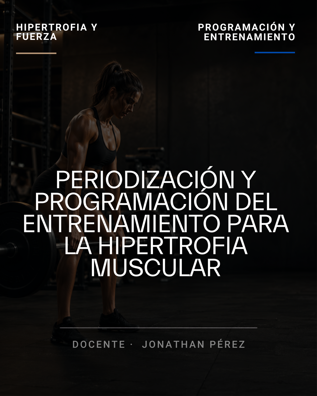 Periodización y Programación del Entrenamiento de Fuerza Enfocado a la Hipertrofia Muscular